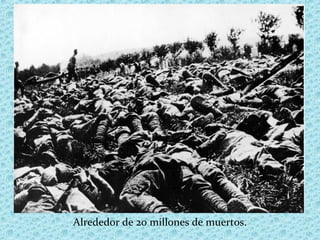 Alrededor de 20 millones de muertos.
 