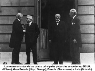 Los representantes de las cuatro principales potencias vencedoras: EE.UU. (Wilson), Gran Bretaña (Lloyd George), Francia (Clemenceau) e Italia (Orlando). 