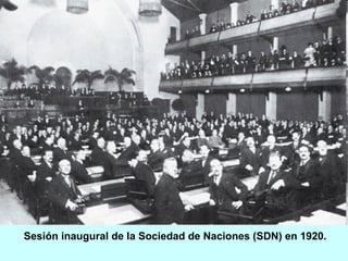 Sesión inaugural de la Sociedad de Naciones (SDN) en 1920. 