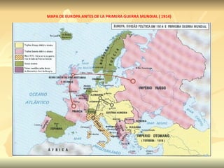MAPA DE EUROPA ANTES DE LA PRIMERA GUERRA MUNDIAL ( 1914) 