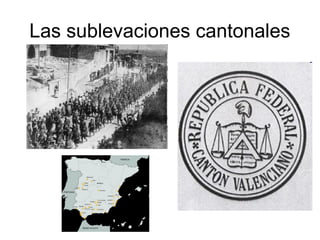 Las sublevaciones cantonales
 