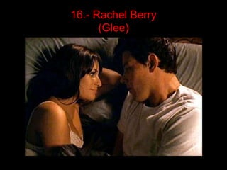 16.- Rachel Berry
      (Glee)
 