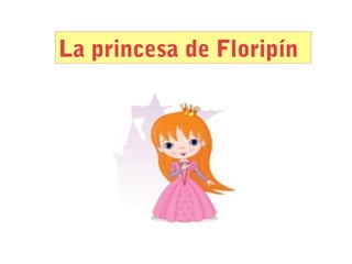 La princesa de Floripín
 