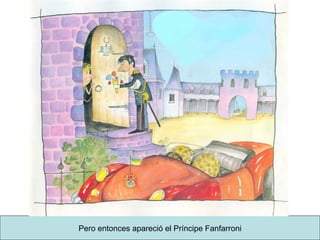 Pero entonces apareció el Príncipe Fanfarroni 
