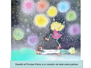 Desafió al Príncipe Pelvis a un maratón de baile sobre patines 