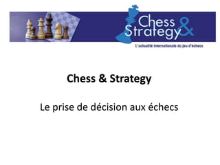 Chess & Strategy

Le prise de décision aux échecs
 