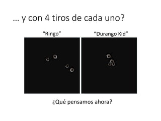 … y con 4 tiros de cada uno?
¿Qué pensamos ahora?
 
