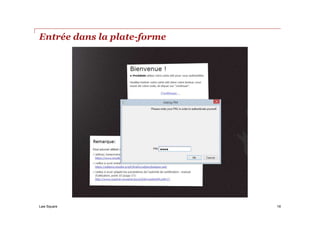Law Square
Entrée dans la plate-forme
16
 