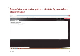 Law Square
Introduire une autre pièce – choisir la procédure
électronique
21
 