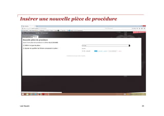 Law Square
Insérer une nouvelle pièce de procédure
25
 