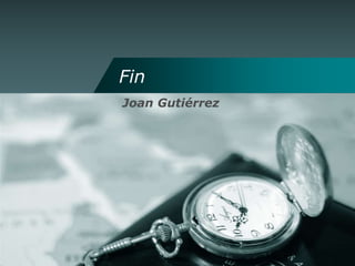 Fin
Joan Gutiérrez
 