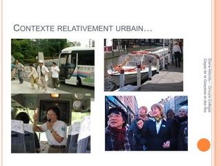Diane Attendu - Groupe Collegia
                                Cégep de la Gaspésie et des Îles
CONTEXTE RELATIVEMENT URBAIN…
 