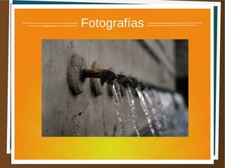 Fotografías
 