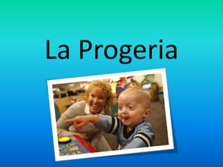 La Progeria
 