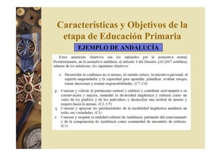 Características y Objetivos de la 
etapa de Educación Primaria 
EJEMPLO DE ANDALUCÍA 
 