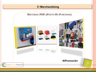 El Merchandising
#3Promoción
 