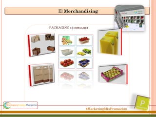 El Merchandising

#MarketingMixPromoción

 
