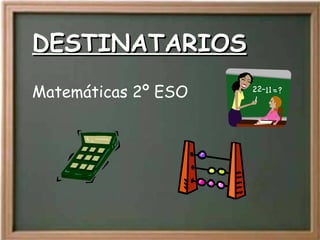 DESTINATARIOS Matemáticas 2º ESO 