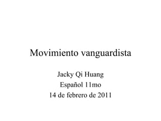 Movimiento vanguardista Jacky Qi Huang Español 11mo 14 de febrero de 2011 