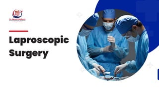 Laproscopic
Surgery
 