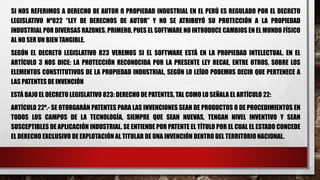 SI NOS REFERIMOS A DERECHO DE AUTOR O PROPIEDAD INDUSTRIAL EN EL PERÚ ES REGULADO POR EL DECRETO
LEGISLATIVO Nº822 “LEY DE...