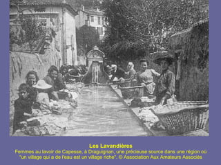 Les Lavandières Femmes au lavoir de Capesse, à Draguignan, une précieuse source dans une région où "un village qui a de l'eau est un village riche". © Association Aux Amateurs Associés 