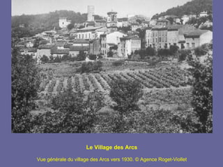 Le Village des Arcs Vue générale du village des Arcs vers 1930. © Agence Roget-Viollet 