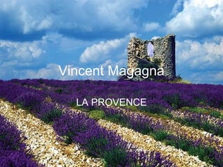 Vincent Magagna
LA PROVENCE
 