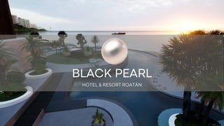 BLACK PEARL
HOTEL & RESORT ROATÁN
 