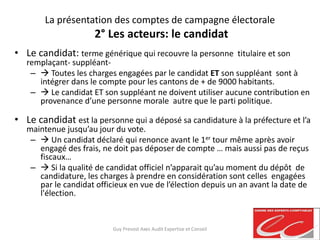 La présentation des comptes de campagne électorale
2° Les acteurs: le candidat
• Le candidat: terme générique qui recouvre...