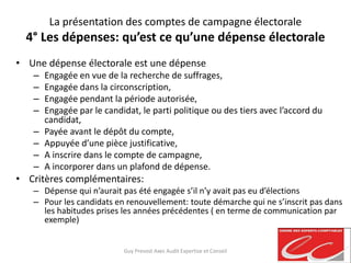 La présentation des comptes de campagne électorale
4° Les dépenses: qu’est ce qu’une dépense électorale
• Une dépense élec...