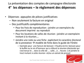 La présentation des comptes de campagne électorale
4° les dépenses – le règlement des dépenses
• Dépenses appuyées de pièc...