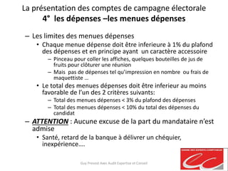 La présentation des comptes de campagne électorale
4° les dépenses –les menues dépenses
– Les limites des menues dépenses
...