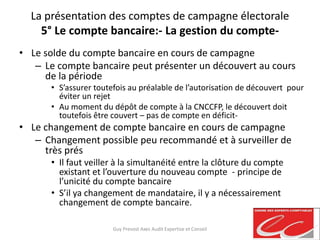 La présentation des comptes de campagne électorale
5° Le compte bancaire:- La gestion du compte-
• Le solde du compte banc...