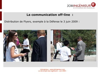 La communication off-line  : Distribution de Flyers, exemple à la Défense le 3 juin 2009 :  