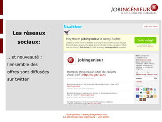 Les réseaux sociaux: ...et nouveauté : l'ensemble des offres sont diffusées sur twitter 