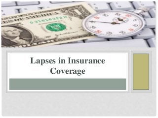 Lapses in Insurance
Coverage
 