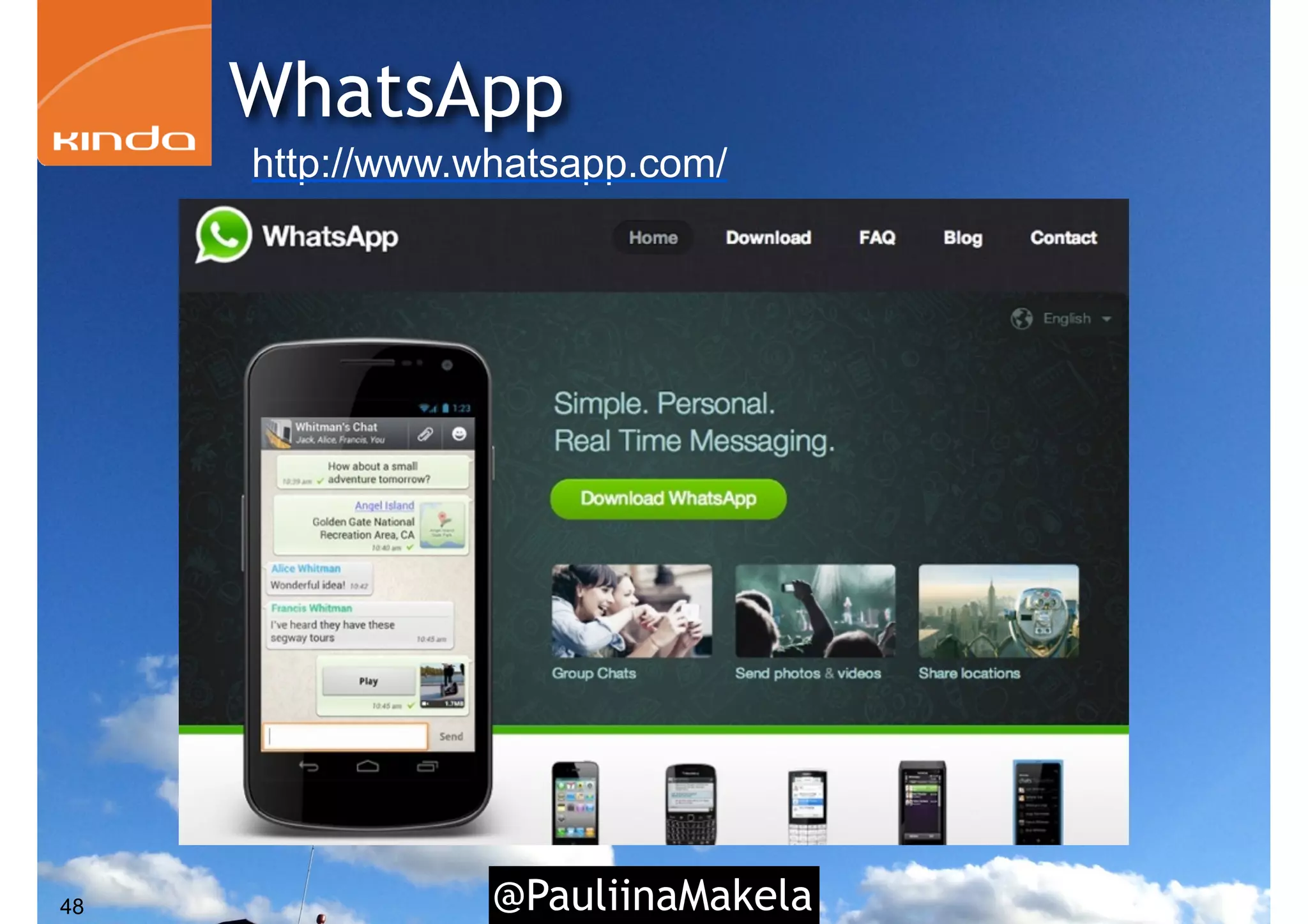 WhatsApp
@PauliinaMakela48
http://www.whatsapp.com/
 
