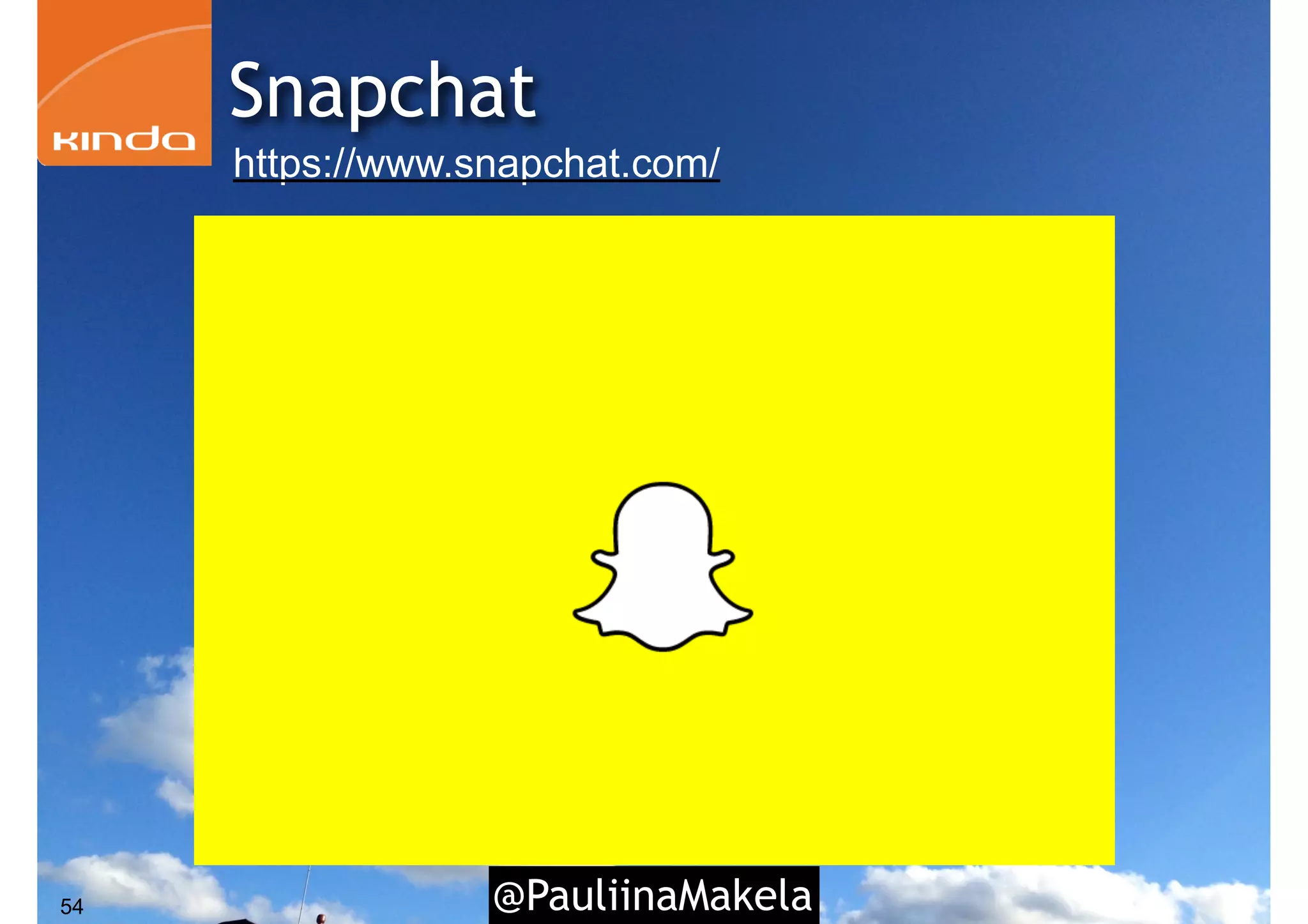@PauliinaMakela54
Snapchat
https://www.snapchat.com/
 