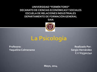 UNIVERSIDAD “FERMÍNTORO”
DECANATO DE CIENCIAS ECONÓMICASY SOCIALES
ESCUELA DE RELACIONES INDUSTRIALES
DEPARTAMENTO DE FORMACIÓNGENERAL
SAIA
Profesora: Realizado Por:
YaquelineColmenarez Sergio Hernández
C.I:V25301740
Mayo, 2014
 