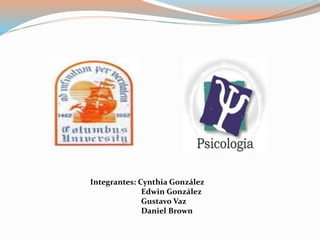 Integrantes: Cynthia González
Edwin González
Gustavo Vaz
Daniel Brown
 