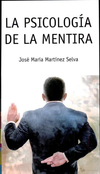 La psicologia de la mentira - José María Martínez Selva 