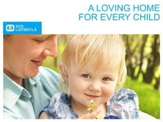 A LOVING HOME
FOR EVERY CHILD
 