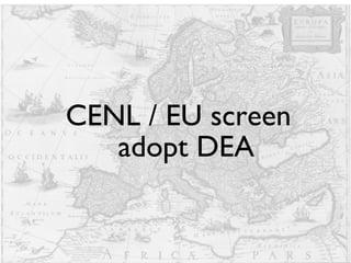 CENL / EU screen adopt DEA 
