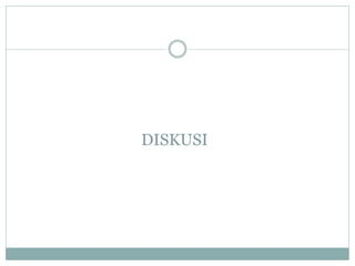 DISKUSI
 