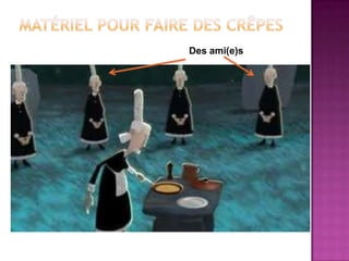 Matériel pour faire des crêpesDes ami(e)s