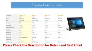 Please Check the Description for Details and Best Price!
Convertible Touch screen Laptop
 