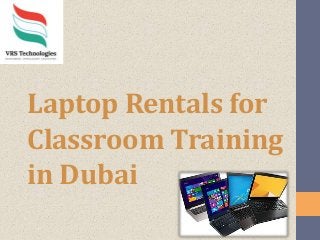 Laptop Rentals for
Classroom Training
in Dubai
 