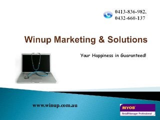 Your Happiness in Guaranteed!
www.winup.com.au
 