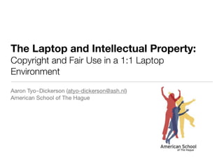 The Laptop and Intellectual Property: Copyright and Fair Use in a 1:1 Laptop Environment
